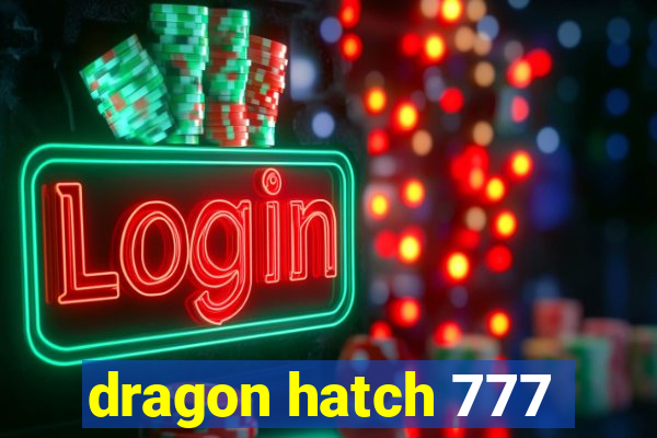 dragon hatch 777